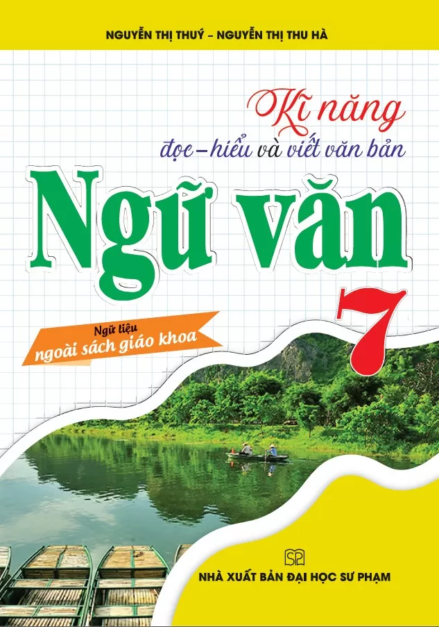 KĨ NĂNG ĐỌC - HIỂU VÀ VIẾT VĂN BẢN NGỮ VĂN LỚP 7 (Ngữ liệu ngoài Sách giáo khoa)